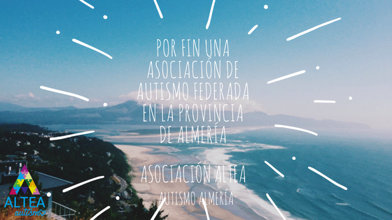 FEDERADA - ¡Por fin una Asociación de Autismo Federada en la Provincia de Almería!