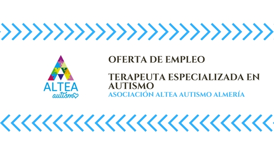 OFERTA DE EMPLEOTERAPEUTA ESPECIALIZADA EN AUTISMO - Oferta de Empleo: Terapeuta especializada Autismo